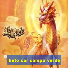 beto car campo verde